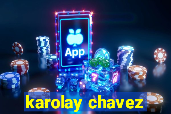 karolay chavez